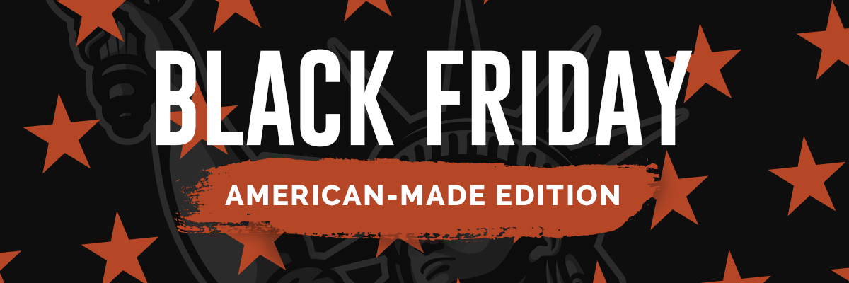 Black Friday American-made Edition
