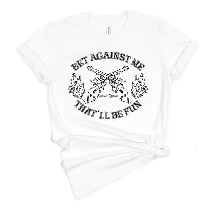 Bet Against Me That'll Be Fun Pistols T-Shirt