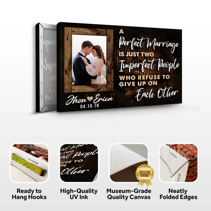 A Perfect Marriage Is Two Imperfect People Who Refuse To Give Up On Each Other Sign