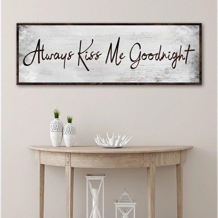 Always Kiss Me Goodnight Sign IV